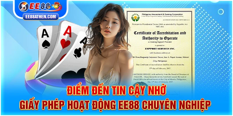 Điểm đến tin cậy nhờ giấy phép hoạt động EE88 chuyên nghiệp 